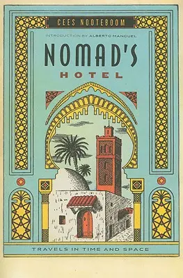 Das Hotel des Nomaden: Reisen in Zeit und Raum - Nomad's Hotel: Travels in Time and Space