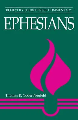 Epheserbrief: Believers Church Bibelkommentar - Ephesians: Believers Church Bible Commentary