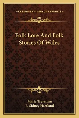 Volkstümliche Überlieferungen und Volksgeschichten aus Wales - Folk Lore And Folk Stories Of Wales