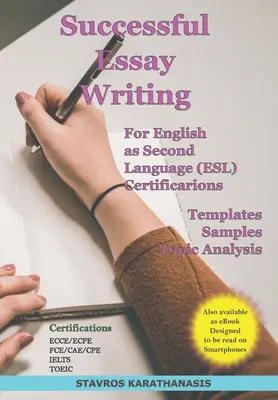 Erfolgreiches Aufsatzschreiben für die Zertifizierung von Englisch als Zweitsprache (ESL): Vorlagen - Beispiele - Themenanalyse - Successful Essay Writing For English as Second Language (ESL) Certification: Templates - Samples - Topic Analysis