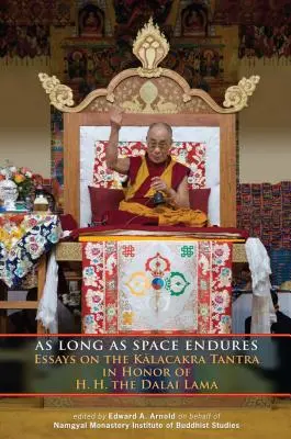 Solange der Raum andauert: Aufsätze über das Kalacakra-Tantra zu Ehren S.H. des Dalai Lama - As Long as Space Endures: Essays on the Kalacakra Tantra in Honor of H.H. the Dalai Lama