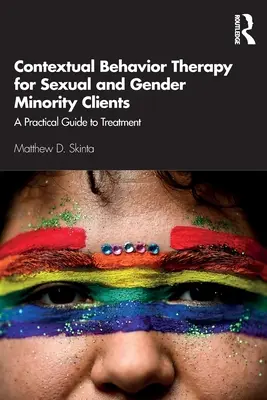 Kontextuelle Verhaltenstherapie für Klienten aus sexuellen und geschlechtlichen Minderheiten: Ein praktischer Leitfaden für die Behandlung - Contextual Behavior Therapy for Sexual and Gender Minority Clients: A Practical Guide to Treatment