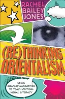 Orientalismus (neu) denken: Grafische Erzählungen für die Vermittlung kritischer visueller Kompetenz - (Re)Thinking Orientalism: Using Graphic Narratives to Teach Critical Visual Literacy