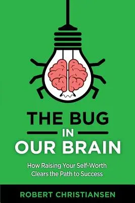 Der Käfer in unserem Gehirn: Wie die Steigerung des Selbstwerts den Weg zum Erfolg ebnet - The Bug in Our Brain: How Raising Your Self-Worth Clears the Path to Success