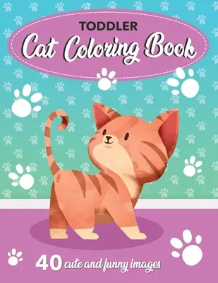 Toddler Cat Coloring Book: 40 niedliche und lustige Bilder: 8,5x11 Zoll (21,59 x 27,94 cm) - Toddler Cat Coloring Book: 40 Cute and Funny Images: 8.5x11 Inches (21.59 x 27.94 cm)
