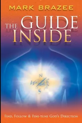 Der Leitfaden im Inneren: Gottes Führung finden, befolgen und abstimmen - The Guide Inside: Find, Follow and Fine-Tune God's Direction