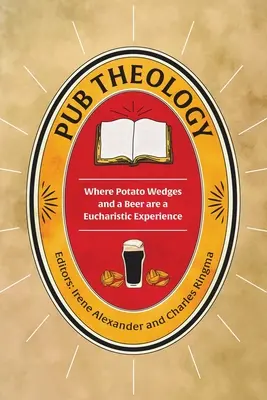 Kneipentheologie: Wo Kartoffelecken und ein Bier eine eucharistische Erfahrung sind - Pub Theology: Where potato wedges and a beer are a eucharistic experience