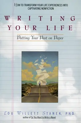 Schreiben Sie Ihr Leben: Ihre Vergangenheit zu Papier bringen - Writing Your Life: Putting Your Past on Paper
