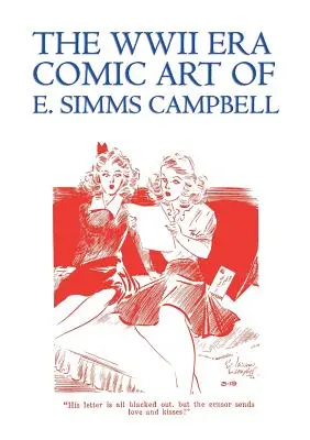 Die Comic-Kunst aus dem Zweiten Weltkrieg von E. Simms Campbell: Cuties in Arms & More Cuties in Arms - The WWII Era Comic Art of E. Simms Campbell: Cuties in Arms & More Cuties in Arms