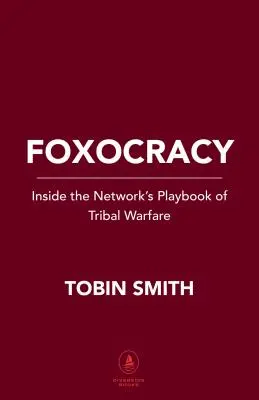 Foxocracy: Einblicke in das Spielbuch der Stammeskriege des Senders - Foxocracy: Inside the Network's Playbook of Tribal Warfare