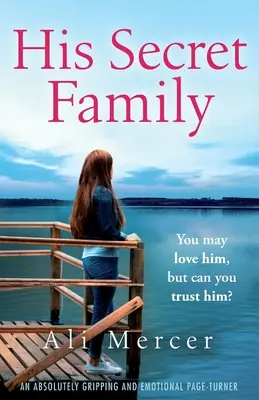 Seine geheime Familie: Ein absolut emotionaler Pageturner - His Secret Family: An absolutely emotional page turner