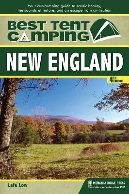 Beste Zeltplätze: Neuengland: Ihr Auto-Camping-Führer für landschaftliche Schönheit, Naturgeräusche und eine Flucht aus der Zivilisation - Best Tent Camping: New England: Your Car-Camping Guide to Scenic Beauty, the Sounds of Nature, and an Escape from Civilization