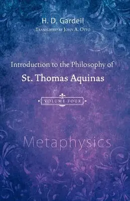 Einführung in die Philosophie des hl. Thomas von Aquin, Band 4: Metaphysik - Introduction to the Philosophy of St. Thomas Aquinas, Volume 4: Metaphysics