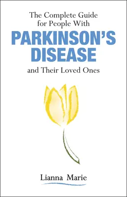 Der vollständige Leitfaden für Parkinson-Kranke und ihre Angehörigen - The Complete Guide for People with Parkinson's Disease and Their Loved Ones