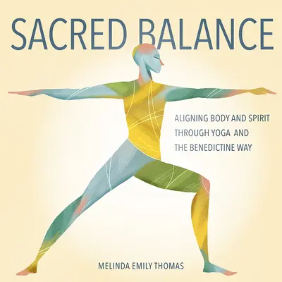 Heiliges Gleichgewicht: Körper und Geist in Einklang bringen durch Yoga und den benediktinischen Weg - Sacred Balance: Aligning Body and Spirit through Yoga and the Benedictine Way