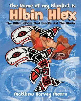 Der Name meiner Decke ist Hlbin Hlox: Der Killerwal, der den Mond verdrängt - The Name of my Blanket is Hlbin Hlox: The Killer Whale that Blocks out the Moon