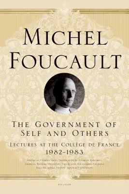 Die Regierung des Selbst und der Anderen: Vorlesungen am Collge de France, 1982-1983 - The Government of Self and Others: Lectures at the Collge de France, 1982-1983