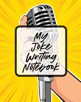 Mein Notizbuch für Witze: Kreatives Schreiben Stand Up Comedy Humor Unterhaltung - My Joke Writing Notebook: Creative Writing Stand Up Comedy Humor Entertainment