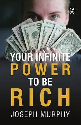 Deine unendliche Macht reich zu sein - Your Infinite Power To Be Rich