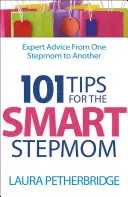 101 Tipps für die kluge Stiefmutter: Expertenrat von einer Stiefmutter zur anderen - 101 Tips for the Smart Stepmom: Expert Advice from One Stepmom to Another