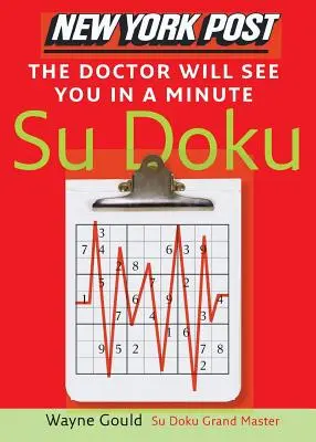 New York Post the Doctor Will See You in a Minute Sudoku: Das offizielle, absolut fesselnde Zahlenrätsel - New York Post the Doctor Will See You in a Minute Sudoku: The Official Utterly Addictive Number-Placing Puzzle