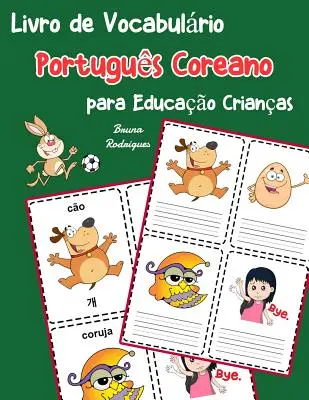 Portugiesisch-Koreanisch Vokabelheft für Kinder: Kinderbuch zum Lernen von 200 portugiesischen Grundwörtern auf Koreanisch - Livro de Vocabulrio Portugus Coreano para Educao Crianas: Livro infantil para aprender 200 Portugus Coreano palavras bsicas