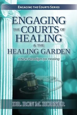 Die Gerichte der Heilung und des Heilungsgartens einbeziehen - Engaging the Courts of Healing & the Healing Garden