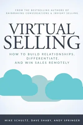 Virtuelles Verkaufen: Wie man Beziehungen aufbaut, sich abhebt und aus der Ferne Verkäufe tätigt - Virtual Selling: How to Build Relationships, Differentiate, and Win Sales Remotely