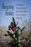 Navigating Borders; Kritische Ethnie-Forschung und Gegengeschichte der undokumentierten Amerikaner - Navigating Borders; Critical Race Theory Research and Counter History of Undocumented Americans