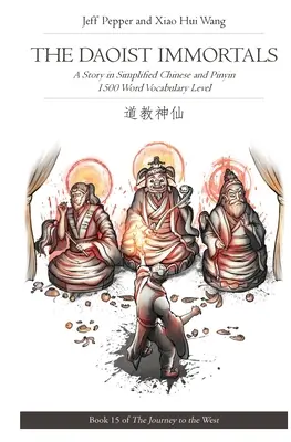 Die daoistischen Unsterblichen: Eine Geschichte in vereinfachtem Chinesisch und Pinyin, Wortschatzstufe 1500 - The Daoist Immortals: A Story in Simplified Chinese and Pinyin, 1500 Word Vocabulary Level