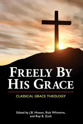 Frei durch seine Gnade: Klassische Gnadentheologie - Freely by His Grace: Classical Grace Theology