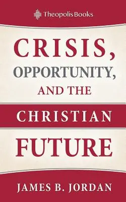 Krise, Chance und die christliche Zukunft - Crisis, Opportunity, and the Christian Future