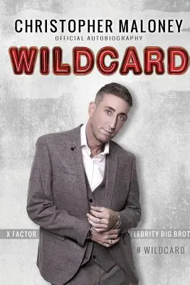 Christopher Maloney: Wildcard: Offizielle Autobiographie - Christopher Maloney: Wildcard: Official Autobiography