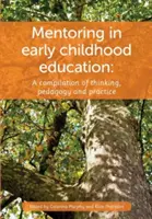 Mentoring in der frühen Kindheit: Eine Zusammenstellung von Denken, Pädagogik und Praxis - Mentoring in Early Childhood: A complilation of thinking, pedagogy and practice