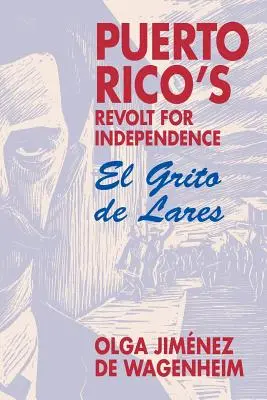 Puerto Ricos Aufstand für die Unabhängigkeit: El Grito de Lares - Puerto Rico's Revolt for Independence: El Grito de Lares