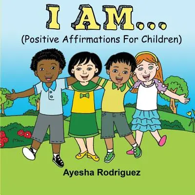 Ich bin...: Positive Affirmationen für Kinder - I Am...: Positive Affirmations for Children