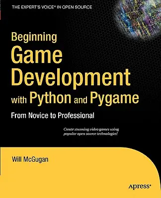 Erste Schritte in der Spieleentwicklung mit Python und Pygame: Vom Einsteiger zum Profi - Beginning Game Development with Python and Pygame: From Novice to Professional