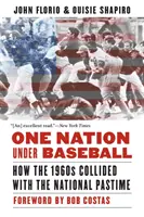 Eine Nation unter Baseball: Wie die 1960er Jahre mit dem nationalen Zeitvertreib kollidierten - One Nation Under Baseball: How the 1960s Collided with the National Pastime