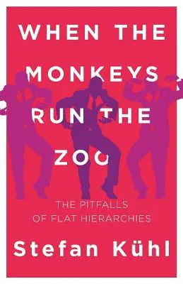 Wenn die Affen den Zoo leiten: Die Fallstricke flacher Hierarchien - When the Monkeys Run the Zoo: The Pitfalls of Flat Hierarchies