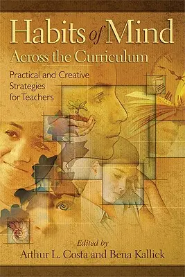 Denkgewohnheiten im Lehrplan: Praktische und kreative Strategien für Lehrkräfte - Habits of Mind Across the Curriculum: Practical and Creative Strategies for Teachers