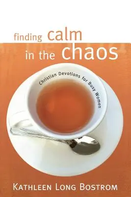 Ruhe finden im Chaos: Christliche Andachten für vielbeschäftigte Frauen - Finding Calm in the Chaos: Christian Devotions for Busy Women