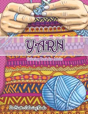 Yarn Coloring Book for Adults: Ein Malbuch für Erwachsene mit Garn, Stricken, Quilten und mehr zum Stressabbau und zur Entspannung - Yarn Coloring Book for Adults: An Adult Coloring Book of Yarn, Knitting, Quilting, and More for Stress Relief and Relaxation