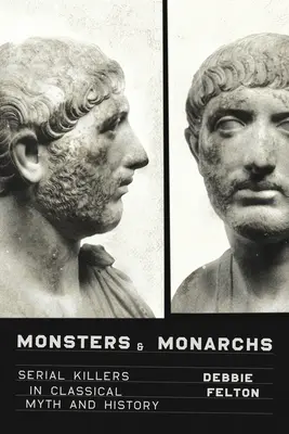 Monster und Monarchen: Serienmörder in der klassischen Mythologie und Geschichte - Monsters and Monarchs: Serial Killers in Classical Myth and History