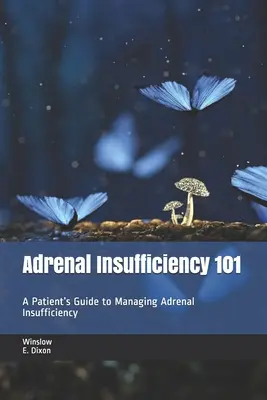 Nebenniereninsuffizienz 101: Ein Leitfaden für Patienten zum Umgang mit Nebenniereninsuffizienz - Adrenal Insufficiency 101: A Patient's Guide to Managing Adrenal Insufficiency