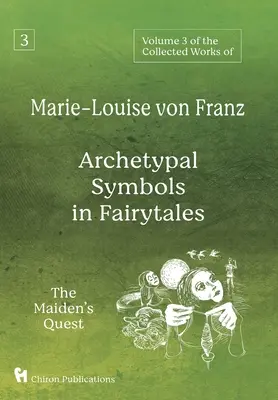 Band 3 der Gesammelten Werke von Marie-Louise von Franz: Archetypische Symbole im Märchen: Die Suche des Mädchens - Volume 3 of the Collected Works of Marie-Louise von Franz: Archetypal Symbols in Fairytales: The Maiden's Quest