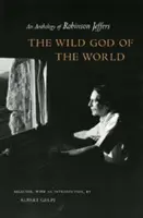 Wild God of the World Wild God of the World Wild God of the World: Eine Anthologie von Robinson Jeffers eine Anthologie von Robinson Jeffers eine Anthologie von R - Wild God of the World Wild God of the World Wild God of the World: An Anthology of Robinson Jeffers an Anthology of Robinson Jeffers an Anthology of R