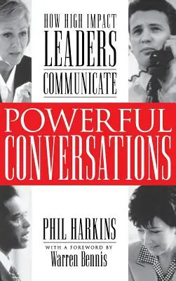 Kraftvolle Gespräche: Wie Führungspersönlichkeiten mit großer Wirkung kommunizieren - Powerful Conversations: How High Impact Leaders Communicate