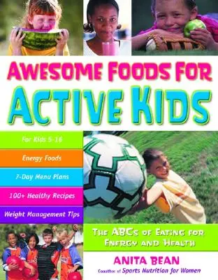 Tolle Lebensmittel für aktive Kinder: Das ABC des Essens für Energie und Gesundheit - Awesome Foods for Active Kids: The ABCs of Eating for Energy and Health