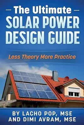 Der ultimative Leitfaden für die Planung von Solarenergie: Weniger Theorie, mehr Praxis - The Ultimate Solar Power Design Guide: Less Theory More Practice