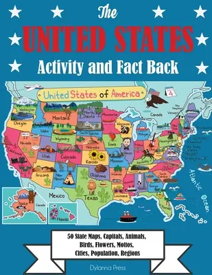 Activity and Fact Book über die Vereinigten Staaten: 50 State Maps, Hauptstädte, Tiere, Vögel, Blumen, Mottos, Städte, Einwohnerzahl, Regionen - The United States Activity and Fact Book: 50 State Maps, Capitals, Animals, Birds, Flowers, Mottos, Cities, Population, Regions